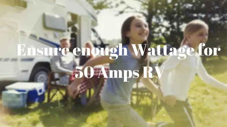 Ensure enough Wattage for 50 Amps RV