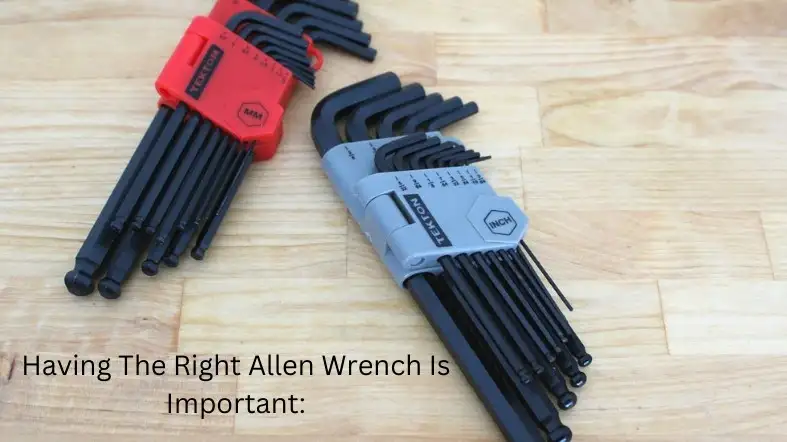 Having The Right Allen Wrench Is Important