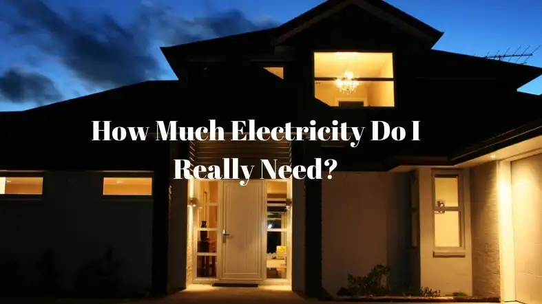 How Much Electricity Do I Really Need