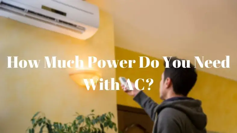How Much Power Do You Need With AC