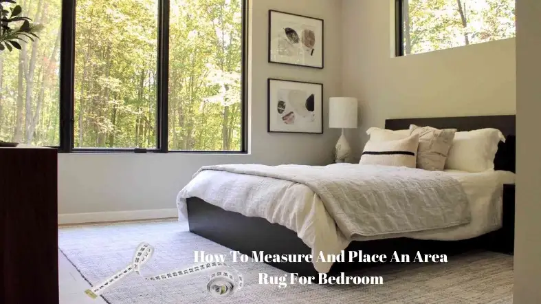 How To Measure And Place An Area Rug For Bedroom