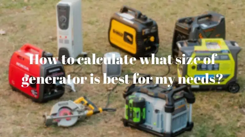 How to calculate what size of generator is best for my needs