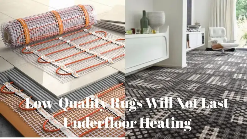 Low-Quality Rugs Will Not Last Underfloor Heating