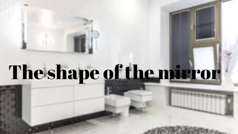 The shape of the mirror