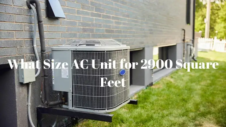 What Size AC Unit for 2900 Square Feet