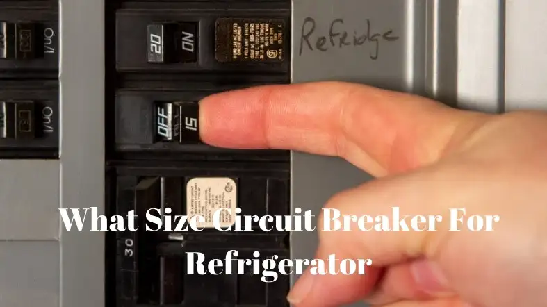 What Size Circuit Breaker For Refrigerator