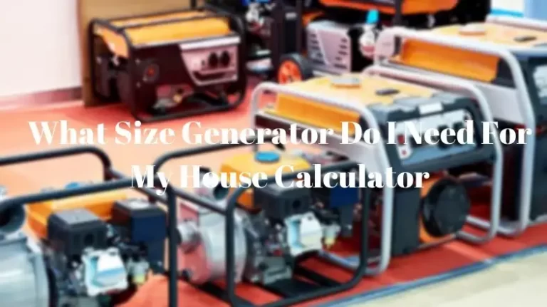What Size Generator Do I Need For My House Calculator