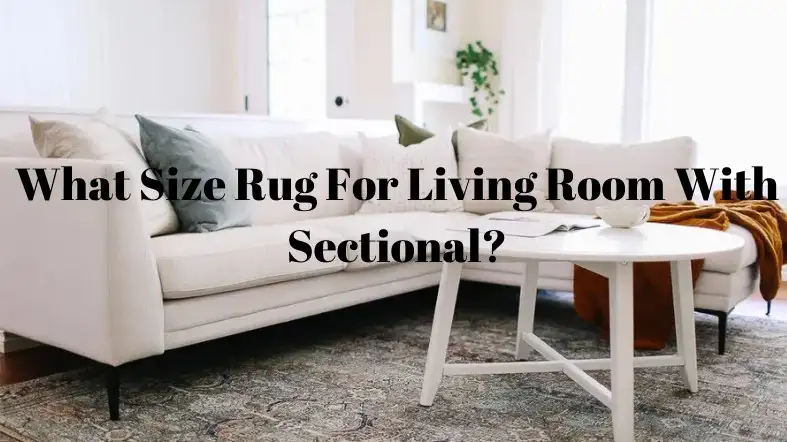 What Size Rug For Living Room With Sectional