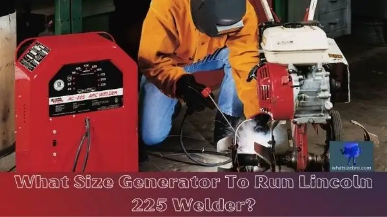 What size generator to run Lincoln 225 welders
