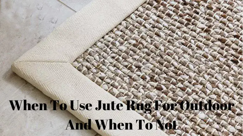 When To Use Jute Rug For Outdoor And When To Not